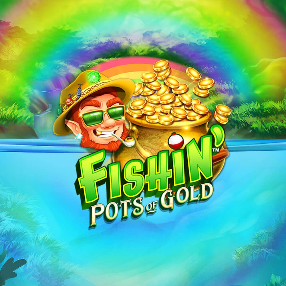 Fishin' Pots of Gold